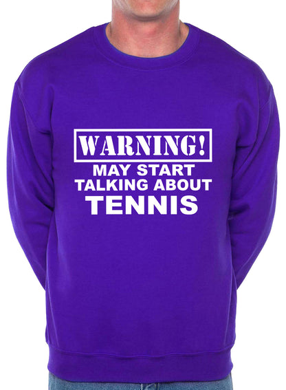 Warning May Talk About Tennis Sweatshirt