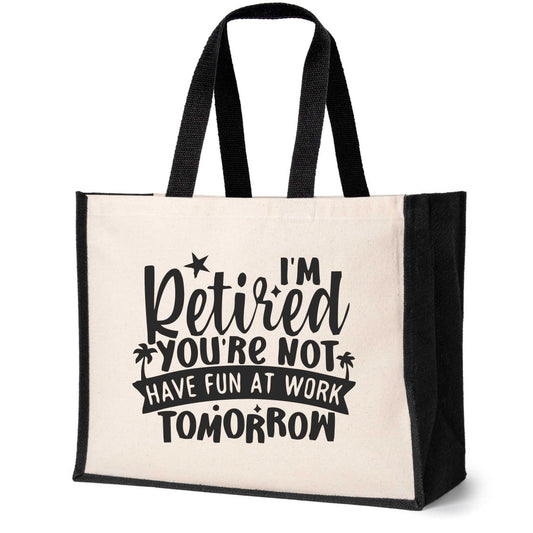 I'm Retired Your Not Tote Bag Retirement Gift Ladies Canvas Shopper