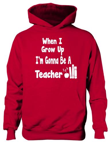 When I Grow Up Be Teacher Hoodie Girls Boys Kids