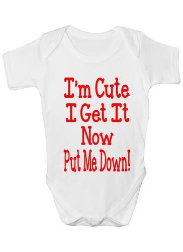 I'm Cute I Get It Now Put Me Down Baby Onesie Vest