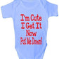 I'm Cute I Get It Now Put Me Down Baby Onesie Vest