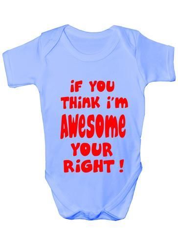 If You Think I'm Awesome You're Right Baby Onesie Vest