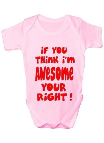 If You Think I'm Awesome You're Right Baby Onesie Vest