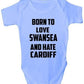Born To Love Swansea & Hate Cardiff Baby Onesie Vest