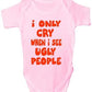 I Only Cry When I See Ugly People Funny Baby Onesie Vest