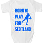 Born To Play For Scotland Rugby Baby Onesie Vest