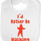 I'd Rather Be Walking Baby Bib