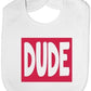 Dude Baby Bib