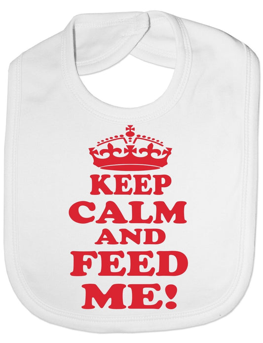 Keep Calm And Feed Me Baby Bib