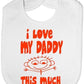 I Love My Daddy This Much Baby Bib