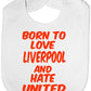 Print4U Unisex Baby's Love Liverpool Hate UNITED Bib