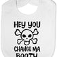 Hey You Change Ma Booty Baby Bib