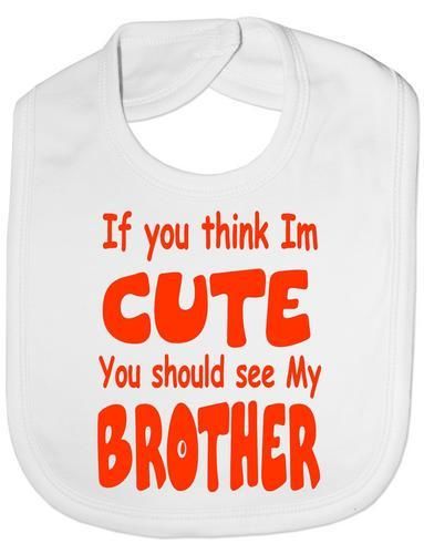 Think I'm Cute See My Brother Baby Bib