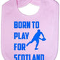 Born To Play For Scotland Rugby Baby Bib