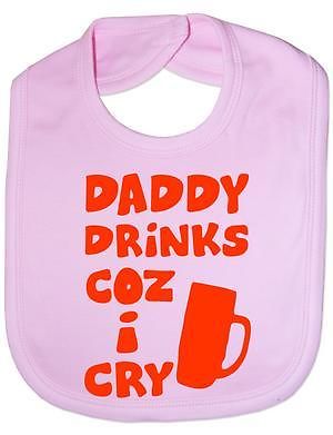 Daddy Drinks Cos I Cry Baby Bib