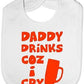 Daddy Drinks Cos I Cry Baby Bib