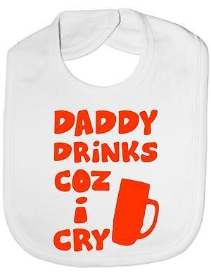 Daddy Drinks Cos I Cry Baby Bib