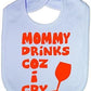 Mom Drinks Cos I Cry Baby Bib