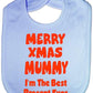 Merry Xmas mummy I'm The Best Present Ever Baby Bib