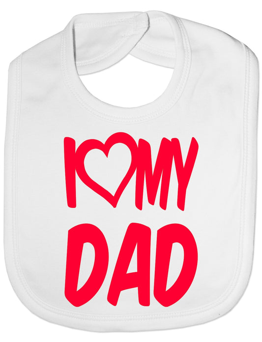 Print4u I Love My Dad Boys Girls Baby Feeding Bib