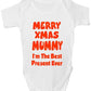 Merry Xmas Mummy I'm The Best Present Ever Babygrow