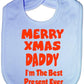 Merry Xmas Daddy I'm The Best Present Ever Baby Bib