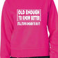 Old Enough To Know Better Unisex Sweatshirt