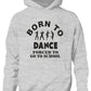 Born To Dance Forced To Go To School Hoodie [Apparel]