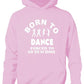 Born To Dance Forced To Go To School Hoodie [Apparel]
