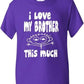 I Love My Brother This Much T-Shirt
