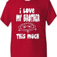 I Love My Brother This Much T-Shirt