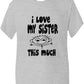 I Love My Sister This Much T-Shirt