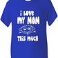 I Love My Mom This Much T-Shirt