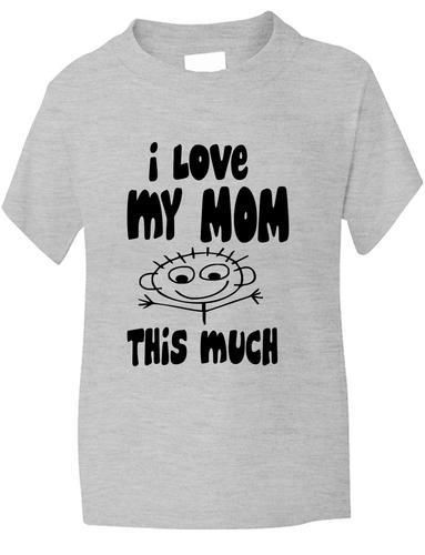 I Love My Mom This Much T-Shirt