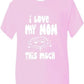 I Love My Mom This Much T-Shirt