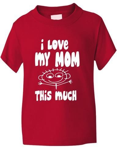I Love My Mom This Much T-Shirt