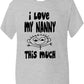 I Love My Nanny This Much Boys Girls T-Shirt