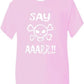 Say Aaarr Boys Girls T-Shirt