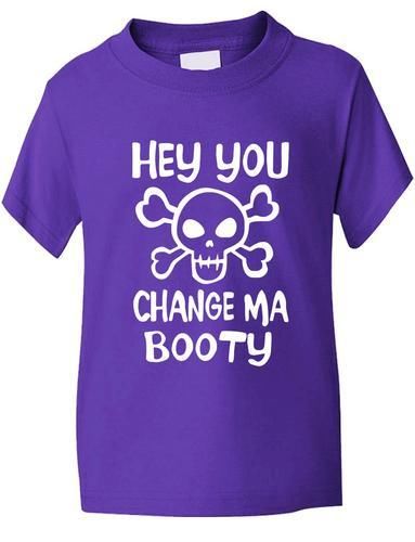 Hey You Change Ma Booty Boys Girls T-Shirt