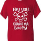 Hey You Change Ma Booty Boys Girls T-Shirt