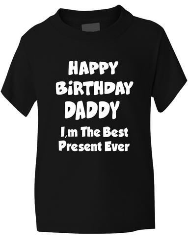 Happy Birthday Daddy Best Present Boys Girls T-Shirt