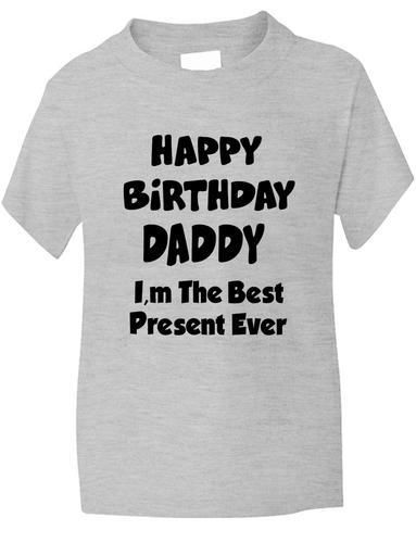 Happy Birthday Daddy Best Present Boys Girls T-Shirt