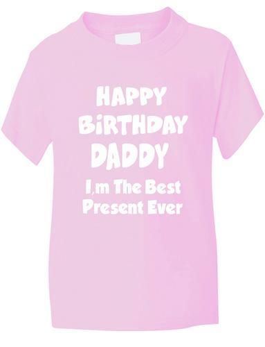 Happy Birthday Daddy Best Present Boys Girls T-Shirt