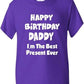 Happy Birthday Daddy Best Present Boys Girls T-Shirt