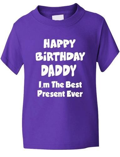 Happy Birthday Daddy Best Present Boys Girls T-Shirt