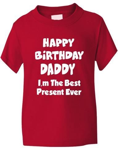 Happy Birthday Daddy Best Present Boys Girls T-Shirt