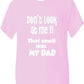 Don't Look At Me Smell Is Dad T-Shirt