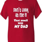 Don't Look At Me Smell Is Dad T-Shirt