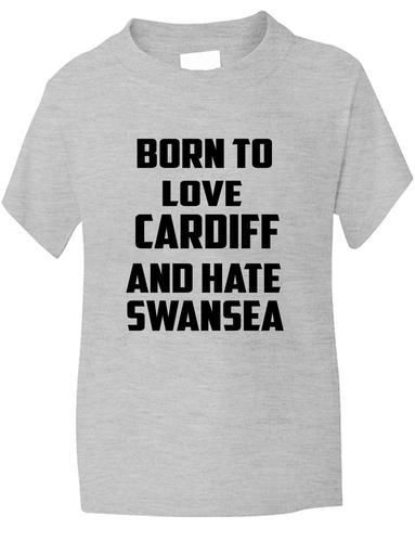 Born To Love Cardiff Hate Swansea Boys Girls T-Shirt