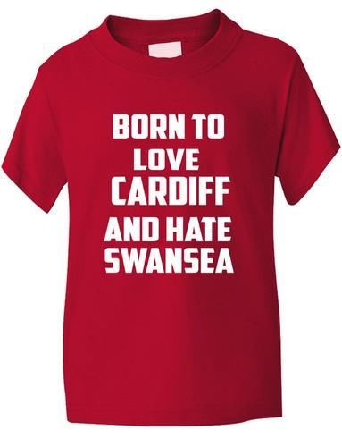 Born To Love Cardiff Hate Swansea Boys Girls T-Shirt